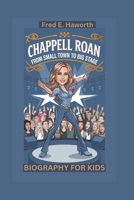 CHAPPELL ROAN: From Small Town to Big Stage- Biography For Kids B0DX1MV5ZT Book Cover