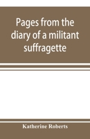 Pages from the diary of a militant suffragette 9353898056 Book Cover