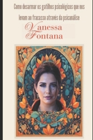 Como desarmar os gatilhos psicológicos que nos levam ao fracasso através da psicanálise B0CM4RDKPM Book Cover