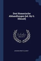 Drei Homerische Abhandlungen [ed. By G. Ellendt] 1020531363 Book Cover