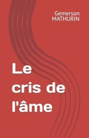 Le cris de l'âme (French Edition) B0CQWYHX3W Book Cover