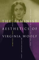 The Feminist Aesthetics of Virginia Woolf: Modernism, Post-Impressionism, and the Politics of the Visual 0521794587 Book Cover