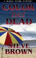 Color Her Dead (Susan Chase Mysteries) 0967027314 Book Cover