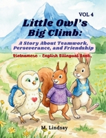 (Vol 4) Little Owl’s Big Climb: A Story About Teamwork, Perseverance, and Friendship - Vietnamese & English Bilingual Book, Ages 4-8 (Little Owl’s World of Wonders) B0GMGQ45MG Book Cover