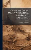 Campaign Plans, Military Strategy, and Policy Objectives 1025097653 Book Cover