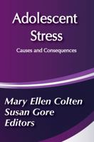 Adolescent Stress: Causes and Consequences (Social Institutions and Social Change) 0202304213 Book Cover