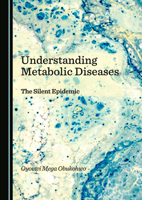 Understanding Metabolic Diseases: The Silent Epidemic 1036414574 Book Cover