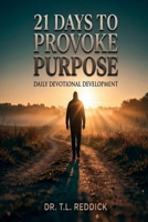 21 Days To Provoke Purpose: Daily Devotional Development B0GRN3Z89R Book Cover
