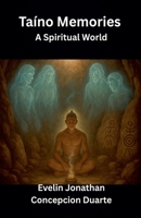 Taino Memories: A Spiritual World B0G2F2M5G6 Book Cover