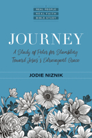 Journey: A Study of Peter for Stumbling Toward Jesus's Extravagant Grace 0825447364 Book Cover