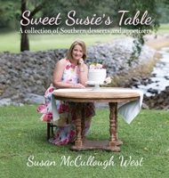 Sweet Susie's Table: A collection of Southern desserts and appetizers B0CNS9LZLR Book Cover