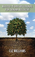 Rooted: 41 Days Devotional For Trauma Recovery B0HF32JVY6 Book Cover