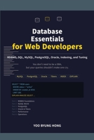 Database Essentials for Web Developers: A Practical Guide to RDBMS, SQL, MySQL, PostgreSQL, Oracle, Indexing, and Tuning B0GTDTTL2W Book Cover