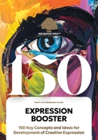 Expression Booster: 150 Key Concepts and Ideas for Development of Creative Expression: A-Z Guide to Communication & Creative Thinking: Master ... Structure and Expression ARTBOOK.PRO™ SERIES) B0G75QPRNV Book Cover