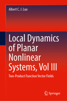Local Dynamics of Planar Nonlinear Systems, Vol III: Two-Product Function Vector Fields 3032301483 Book Cover