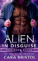 Alien in Disguise (Forbidden Bonds) 194720372X Book Cover