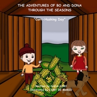 THE ADVENTURES OF BO AND DONA THROUGH THE SEASONS: Corn-Husking Day B0DX8F38X2 Book Cover