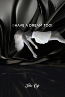 I Have a Dream Too! 1646100913 Book Cover