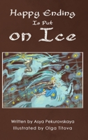 Happy Ending Is Put on Ice 1528937953 Book Cover