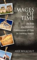 Images of Time: The Role of Historical Consciousness of Time in Learning 1617359068 Book Cover