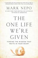 The One Life Were Given: Finding the Wisdom That Waits in Your Heart 1501116339 Book Cover