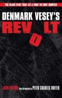 Denmark Vesey's Revolt: The Slave Plot That Lit a Fuse to Fort Sumter 1606351710 Book Cover