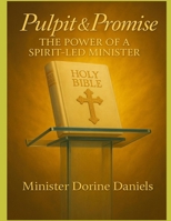 Pulpit & Promise: The Power of a Spirit -Led Minister B0F79PYVSG Book Cover