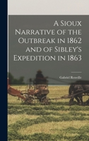 A Sioux Narrative of the Outbreak in 1862 and of Sibley's Expedition in 1863 1015627579 Book Cover