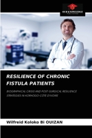 RESILIENCE OF CHRONIC FISTULA PATIENTS: BIOGRAPHICAL CRISIS AND POST-SURGICAL RESILIENCE STRATEGIES IN KORHOGO-CÔTE D'IVOIRE 6204064029 Book Cover