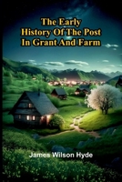 The Early History Of The Post In Grant And Farm 9369057927 Book Cover