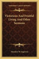Victorious And Fruitful Living And Other Sermons 1163138614 Book Cover