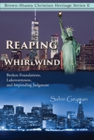 Reaping the Whirlwind: Broken Foundations, Lukewarmness, and Impending Judgment 1733421424 Book Cover