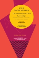 The Production of Local Knowledge: History and Politics in the Work of René Zavaleta Mercado 0857423347 Book Cover
