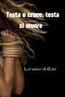 Testa o croce, testa si muore B0C6W7XKC4 Book Cover