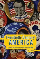 Twentieth-Century America: Politics and Power in the United States, 1900-2000 0340614072 Book Cover