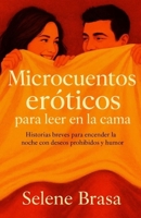 Microcuentos eróticos para leer en la cama: Vol. I: historias breves para encender la noche con deseos prohibidos y humor. (Spanish Edition) B0FCCL14SL Book Cover