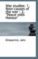 War Studies: 1. Root-causes of the war: 2. Peace With Honour 1113313730 Book Cover