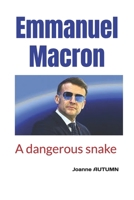 Emmanuel Macron: A dangerous snake B0GN7YJK2T Book Cover