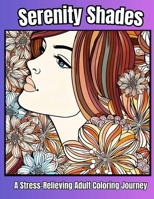 Serenity Shades A Stress Relieving Adult Coloring Journey 19 B0CFZN47DK Book Cover