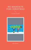 No Mandate for Christmas: Christmas Scene III 3755760096 Book Cover