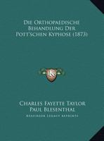 Die Orthopaedische Behandlung Der Pott'schen Kyphose (1873) 1144333857 Book Cover