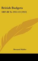 British Budgets: 1887-88 To 1912-13 1015370063 Book Cover