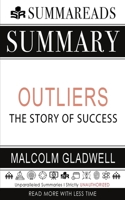 Summary of Outliers: The Story of Success by Malcolm Gladwell 1648131026 Book Cover