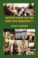 Mother Crow Can We Have Our Breakfast? 1438992696 Book Cover