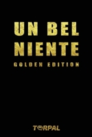 UN BEL NIENTE Golden Edition: Edizione speciale del regalo per chi non vuole nulla. Ottimo per fare regali divertenti di Natale, San Valentino, pensionamento a uomo donna colleghi moroso morosa amici B084QLBN1K Book Cover