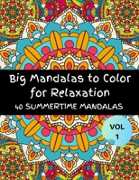 Big Mandalas To color For Relaxation 40 Summertime Mandalas: Mandala coloring book for adult relaxation Unique 40 Mandala Patterns coloring Page help you for Stress less Time Management World Best Man 1693067250 Book Cover