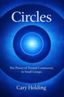 Circles: The Power of Trusted Community in Small Groups B0GJ6T59DN Book Cover