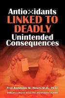 Antioxidants Linked to Deadly Unintended Consequences 1470008750 Book Cover