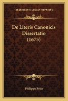 De Literis Canonicis Dissertatio (1675) 1166035948 Book Cover