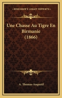 Une Chasse Au Tigre En Birmanie (1866) 1167621174 Book Cover